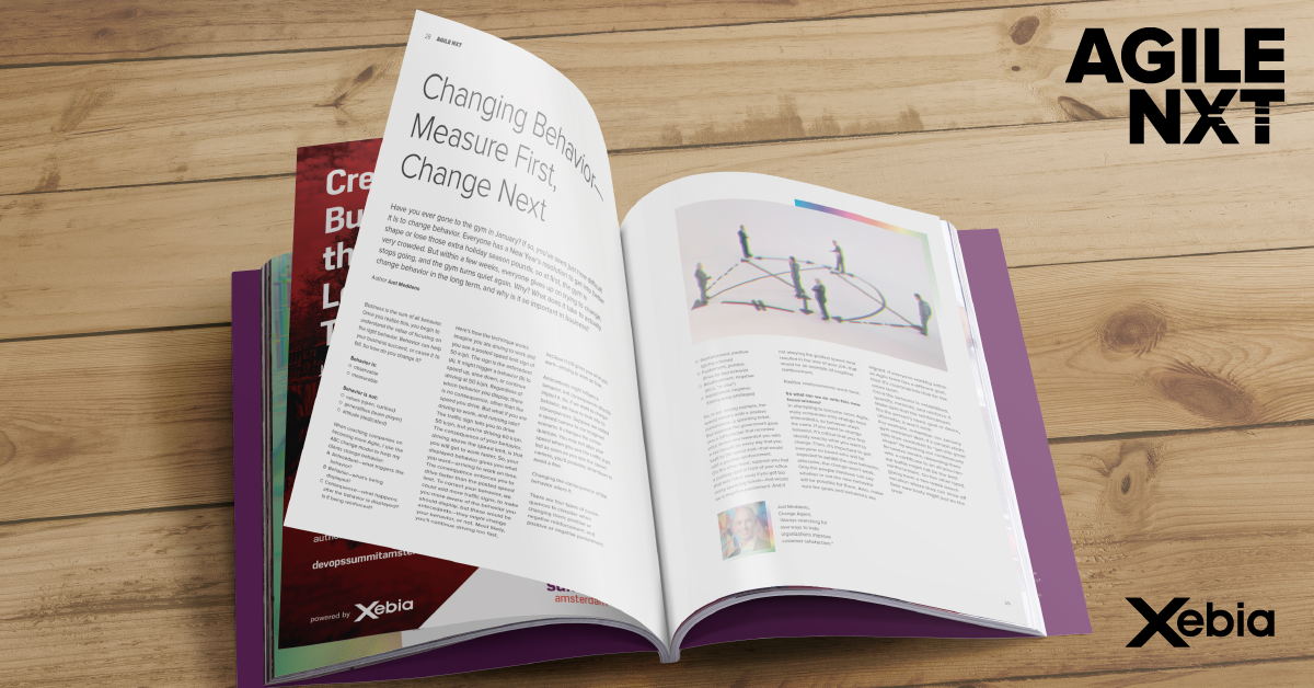 Changing Behavior Measure First, Change Next Xebia AGILE NXT